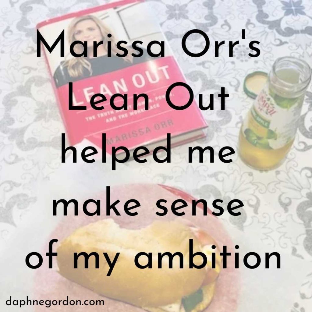 Marissa Orr's Lean Out helped me make sense of my ambition.
